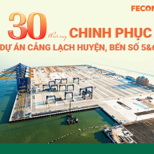 INFOGRAPHIC: 30 THÁNG CHINH PHỤC DỰ ÁN CẢNG LẠCH HUYỆN BẾN SỐ 5 &6