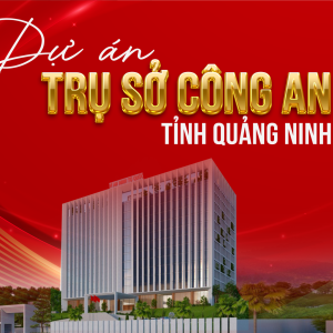 INFOGRAPHIC: DỰ ÁN TRỤ SỞ CÔNG AN TỈNH QUẢNG NINH