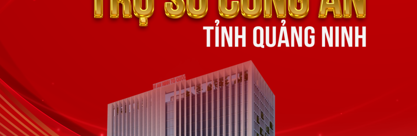 INFOGRAPHIC: DỰ ÁN TRỤ SỞ CÔNG AN TỈNH QUẢNG NINH